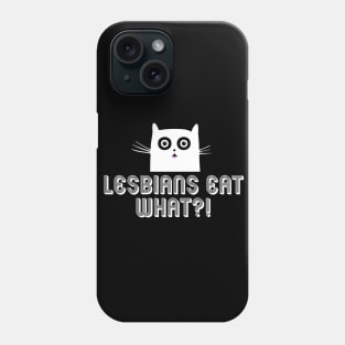 LESBIANS EAT WHAT?! Phone Case