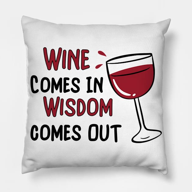 Wine Goes In Wisdom Comes Out Pillow by Ivana27