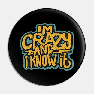 I'm Crazy Funny Slogan Quote Humor Fun Pin