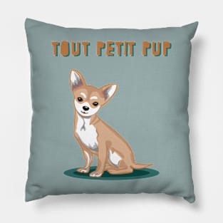 Tout Petit Pup Chihuahua Dog Pillow