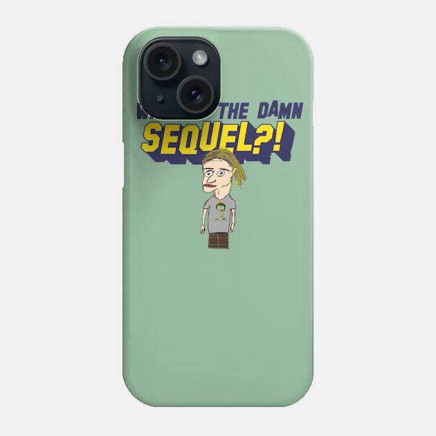 Where's The Damn Sequel Phone Case by lucienwd