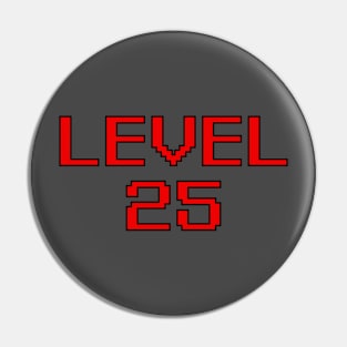 Level 25 Pin