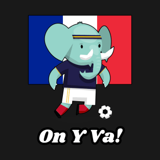 ⚽ France Soccer, Cute Elephant Kicks Ball, On Y Va! Team Spirit T-Shirt