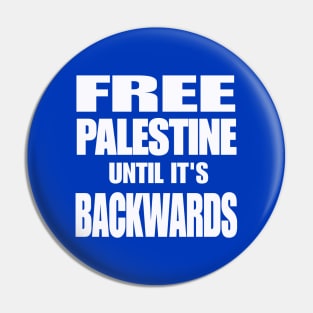 Free Palestine Until It's Backwards - White - Back Pin