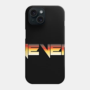 Never Phone Case