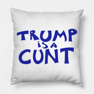 Trump is a C*nt Pillow