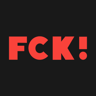 FCK! T-Shirt