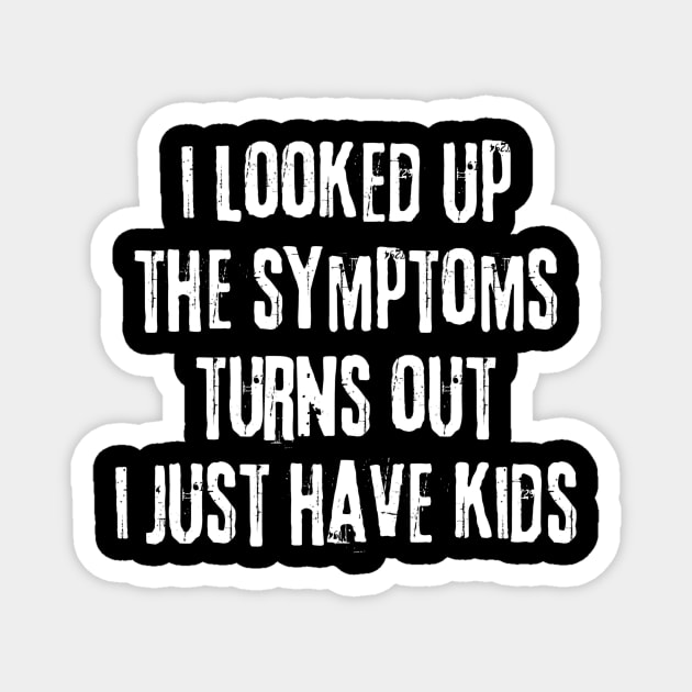My Symptoms I Just Have Kids Magnet by The WYLD Tribe