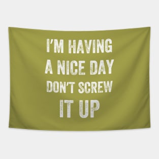 I'm Having A Nice Day Don't Screw It Up, Vintage style Tapestry