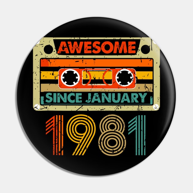 Awesome Since January 1981 43 Years Old 43th Birthday Pin by rhazi mode plagget