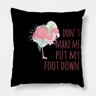 Don't make me put my foot down Pillow