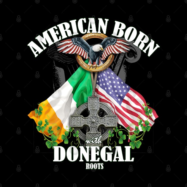 American Born Donegal Ireland Irish Roots by Ireland