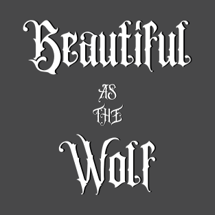 Beautiful As The Wolf T-Shirt