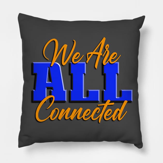 We Are ALL Connected Pillow by TakeItUponYourself