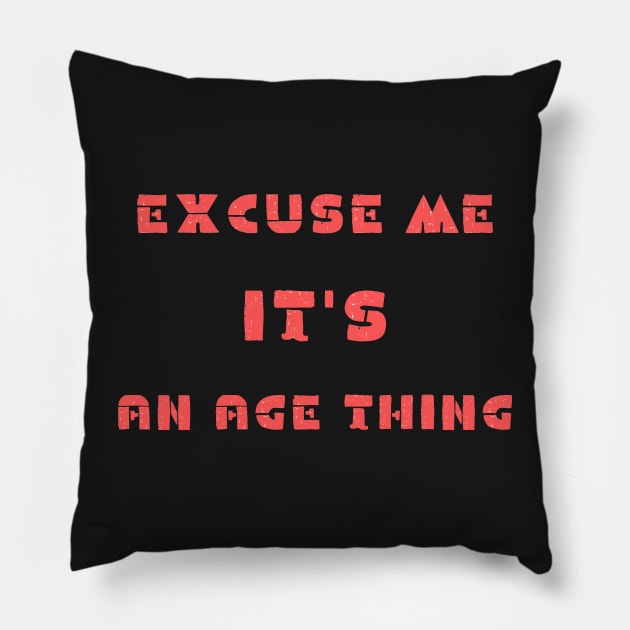 Excuse me it's an age thing Pillow by IOANNISSKEVAS