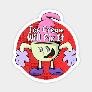 Ice Cream Will Fix It Magnet