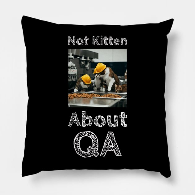 Cats doing QA work - Not Kitten about QA funny t-Shirt gift idea Pillow by RJS Inspirational Apparel