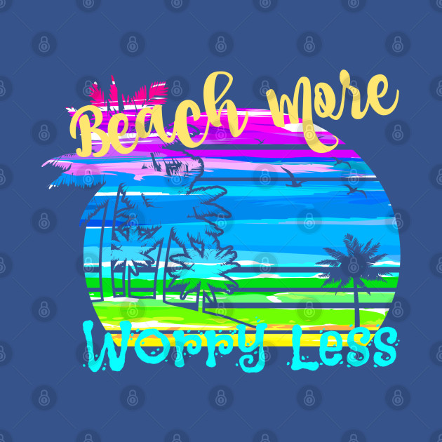 Disover Beach More Worry Less - Beachwear - T-Shirt