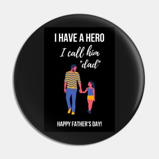 I Have A Hero, I Call Him Dad Pin