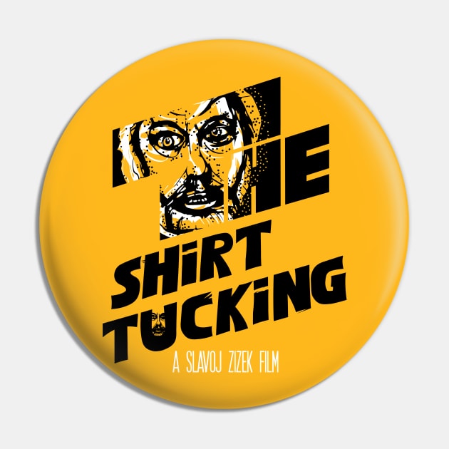 The Shirt Tucking (A Slavoj Zizek Film) Pin by Sub-Zero Shirt Art