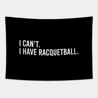 Cool Racquetball Coach Saying I Can't I Have Racquetball Tapestry