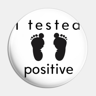 I Tested Positive! Pin