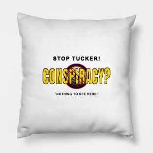 Stop Tucker Conspiracy Pillow