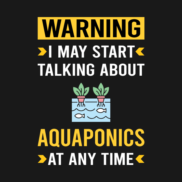 Warning Aquaponics Aquaponic by Good Day