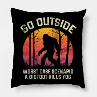 Go Outside Worst Case Scenario a Bigfoot Kills You Pillow