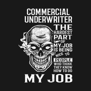 Commercial Underwriter T Shirt - The Hardest Part Gift Item Tee T-Shirt