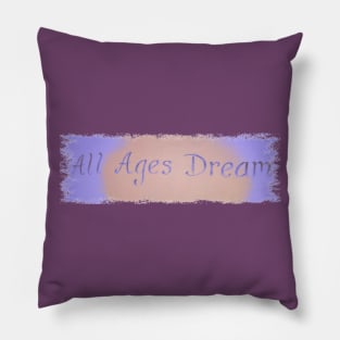 ALL AGES DREAM Pillow
