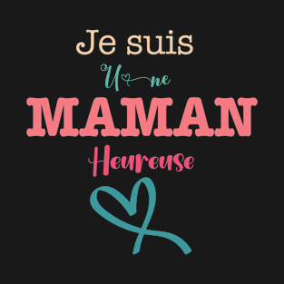 Je suis une MAMAN heureuse T-Shirt