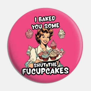 Funny Baker Sister Sarcastic Sayings Shut the Fucupcakes Shut Up Sarcasm Jokes Pin