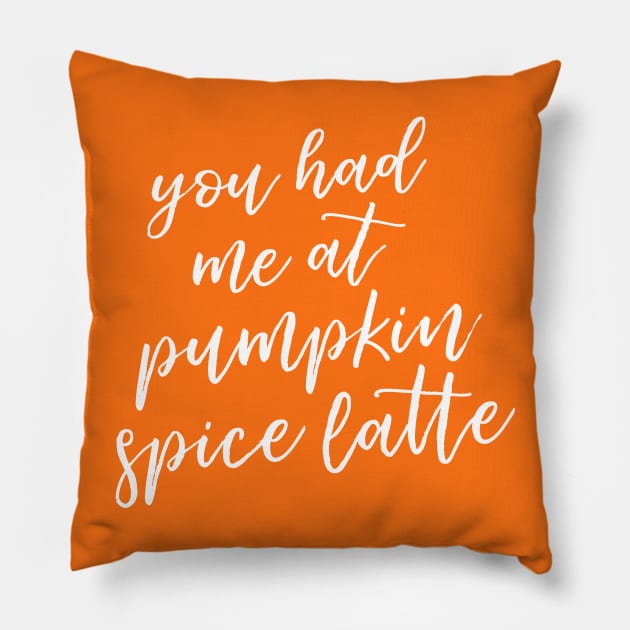 You Had Me at Pumpkin Spice Latte Pillow by HappyCatPrints