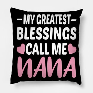 My Greatest Blessings Call Me Nana Pillow