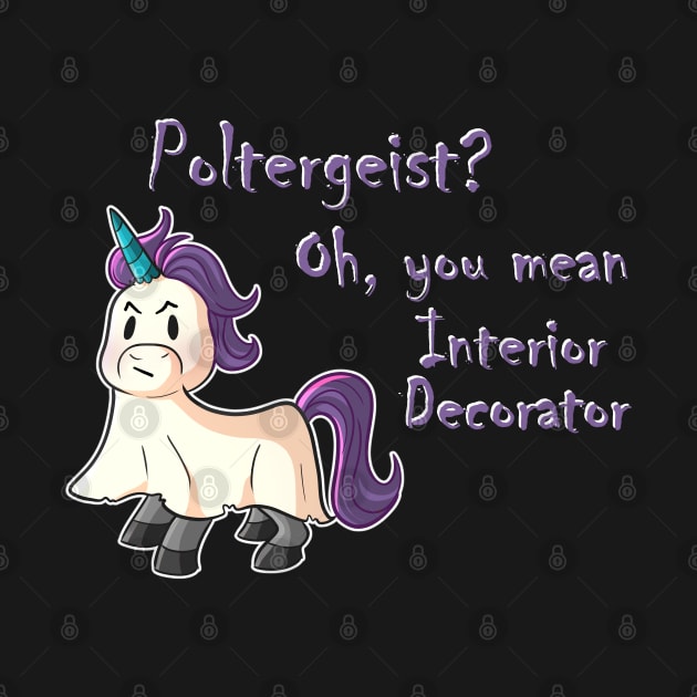 Poltergeist? Oh You Mean Interior Decorator by Wanderer Bat