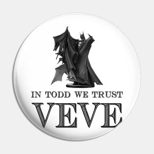 Veve - In Todd We Trust Pin