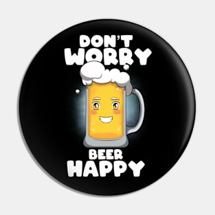 Don't worry beer happy Pin