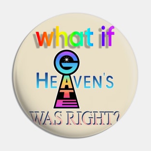 What If Heaven's Gate Was Right? Pin