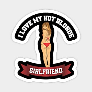 I love my hot blonde girlfriend Magnet