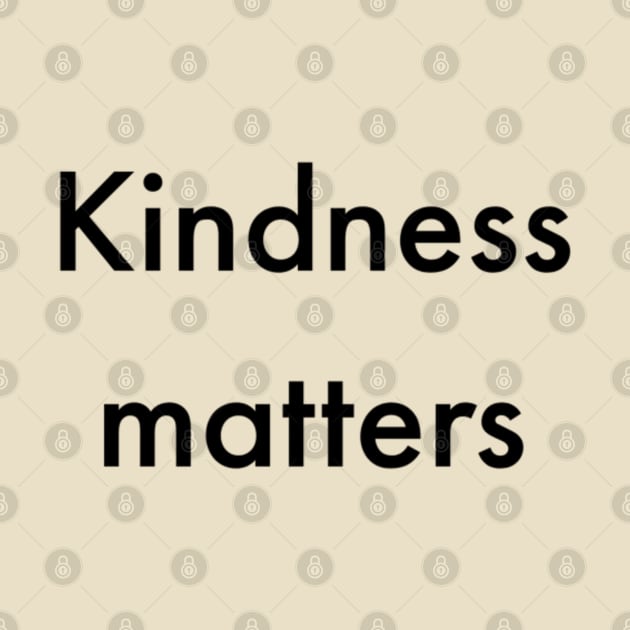KINDNESS MATTERS by Artistic Design