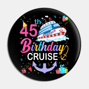 45th Birthday Cruise 45 Years Old Birthday Cruising Crew Pin