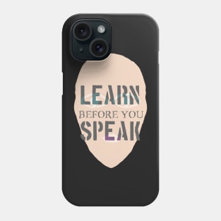 "Learn Before You Speak" Ally Reminder Graphic Phone Case