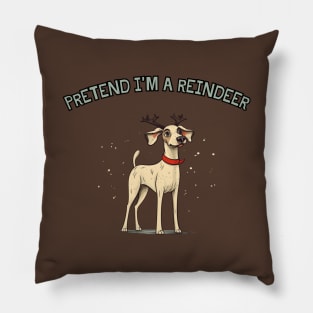 PRETEND I'M A REINDEER, DOG PRETEND REINDEER, CHRISTMAS Pillow