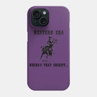 Western Slogan - Where's That Sheriff Phone Case