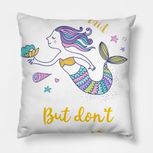 Be Mermaid but don't go with the tide Pillow