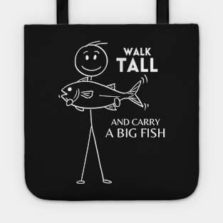 Walk Tall and Carry a Big Fish Tote