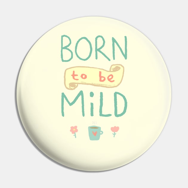 Mild Thing Pin by Sophie Corrigan