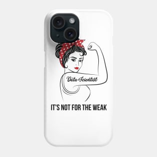 Data Scientist Not For Weak Phone Case