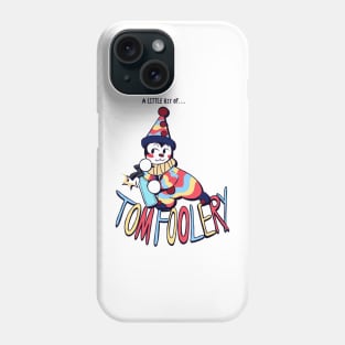 Tomfoolery Phone Case